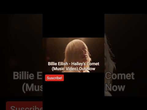 Billie Eilish Halley S Comet Music Video Out Now On My YouTube Channel 