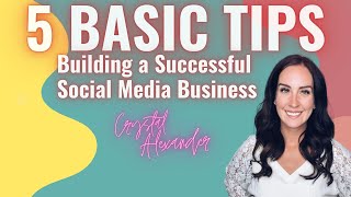 5 BASIC TIPS - Building a Successful Social Media Business