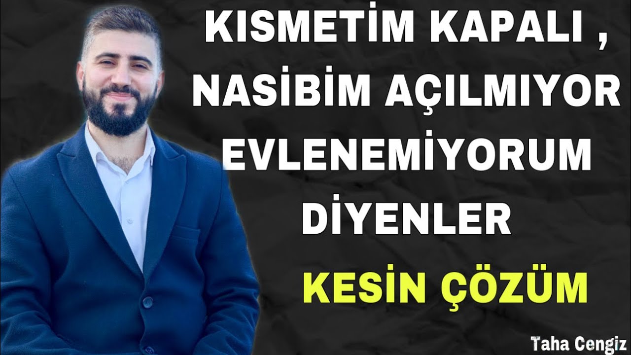 KISMETİM KAPALI EVLENEMİYORUM - NASİBİM AÇILMIYOR BÜYÜ MÜ VAR 🤔 - Taha Cengiz