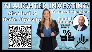 Slaughter Investing Market and Rate Update Ft. Guest Speaker Daniel Munoz