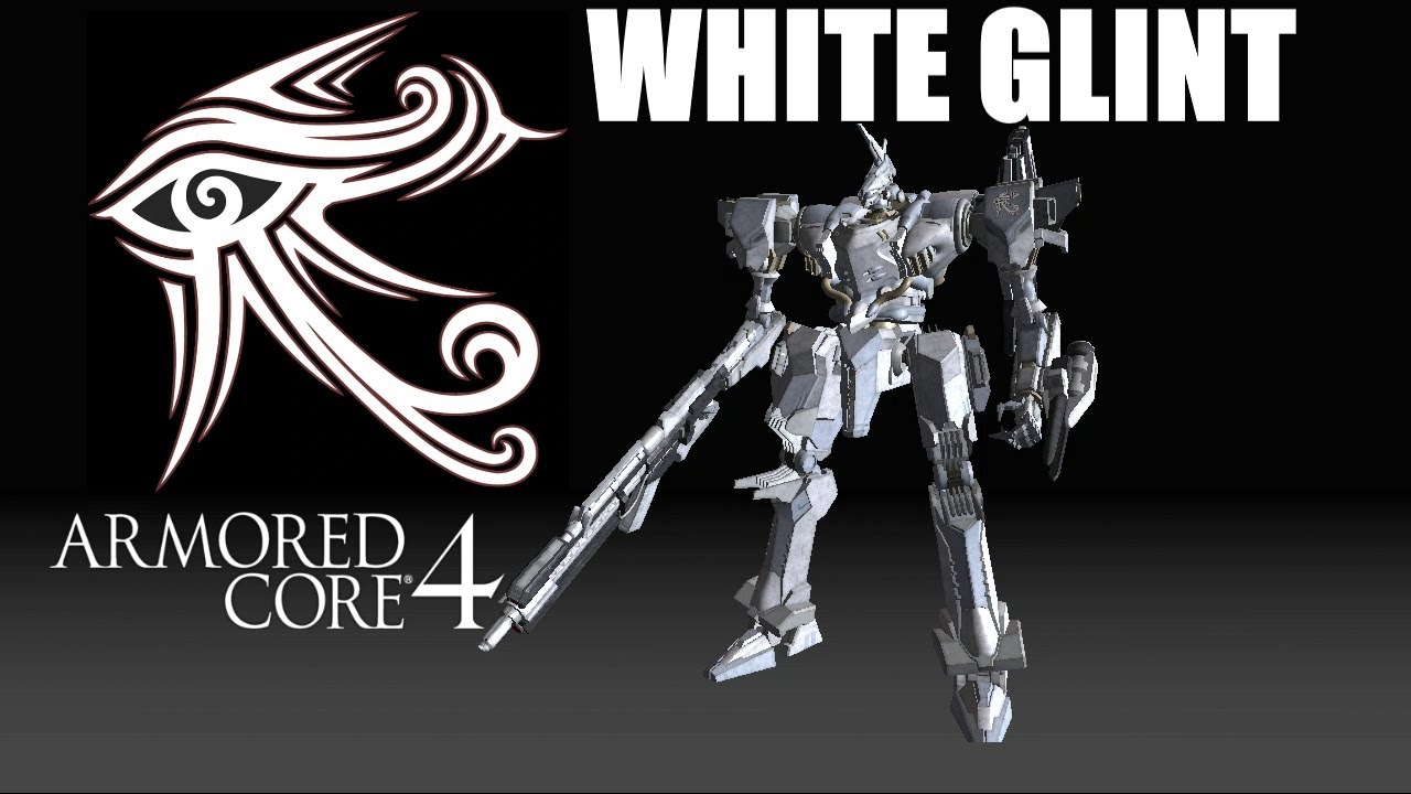 Armored Core 4 | WHITE GLINT - The Original - YouTube
