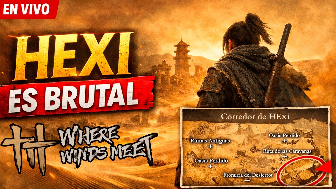 🎥 DIRECTO 🔴 El Desierto de HEXI Es Brutal – Where Winds Meet