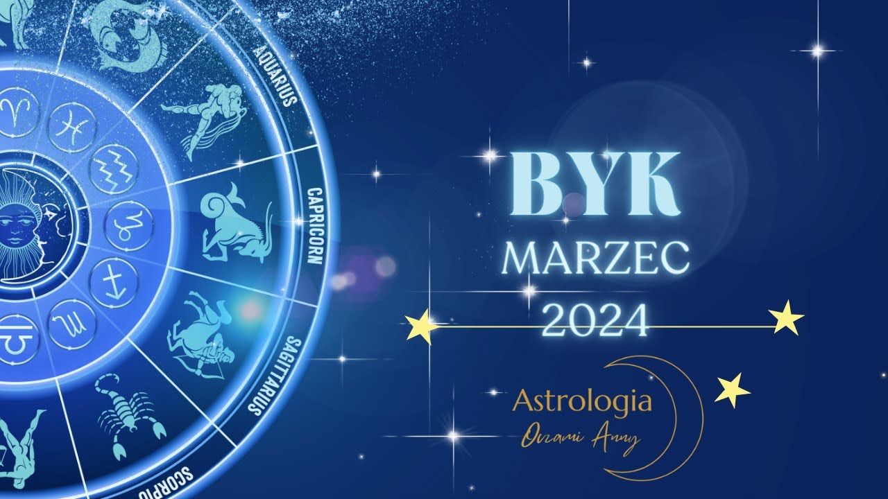 Byk Marzec 2024 prognoza astrologiczna YouTube