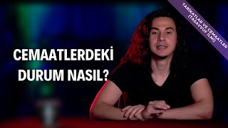 Cemaatlerde Durum Nasıl?