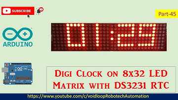 45 Digital Clock on 8x32 LED Matrix with Arduino and DS3231 RTC