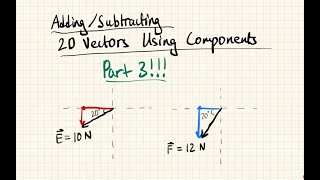 (Part 3) Examples: Add/Subtract Vectors Using Components for Physics