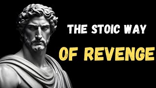 True Revenge: Rise Above Negativity.  Marcus Aurelius and Stoicism.