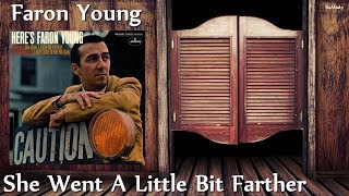 Video thumbnail of "Faron Young - She Went A Little Bit Farther (1969)"