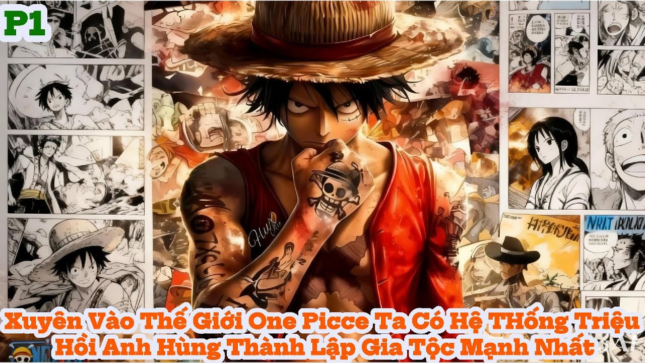 [Audio] Xuyên Vào Thế Giới OnePicce Ta Có Hệ THống Triệu Hồi Anh Hùng Thành Lập Gia Tộc Mạnh Nhất P1