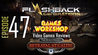 Ep. 47 - Games Workshop Video Game Reviews - Betrayal at Calth