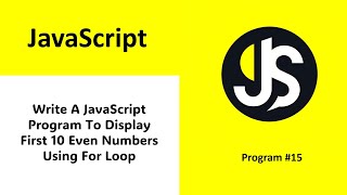 write a javascript program to display first 10 even numbers using for loop Profile