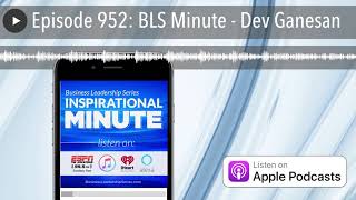 Episode 952: BLS Minute - Dev Ganesan