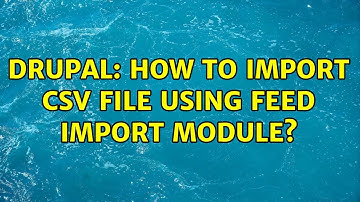 Drupal: How to import csv file using feed import module? (2 Solutions!!)