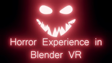 Making a Horror Experience in Blender VR! (Blender XR)