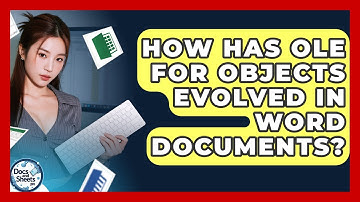 How Has OLE For Objects Evolved In Word Documents? - Docs and Sheets Pro