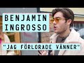 Benjamin Ingrosso "jag förlorade vänner"