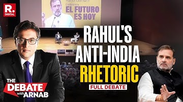 Debate With Arnab: Rahul Attacks Indian Democracy From Foreign Soil, Again