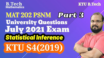 MAT 202 PSNM University Question Paper July 2021-Module 3 - Statistical Inference S4(2019) KTU BTech