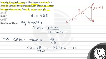 In a right angled triangle, the hypotenuse is four times as long as the perpendicular drawn to i...