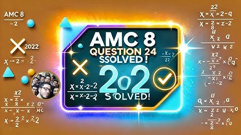 Step-by-Step Guide to Solve AMC 8 2022 Problem 24 | Prep for 2025 with Advanced Insights 🚀