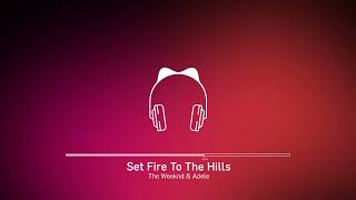 The Weeknd & Adele - Set Fire To The Hills (j mashup)