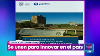 La UNAM y el Tec de Monterrey se unen para innovar en el país | Noticias con Yuriria Sierra
