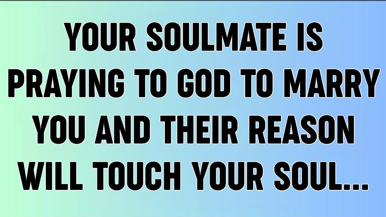 📜YOUR SOULMATE IS PRAYING TO GOD TO MARRY YOU AND THEIR REASON WILL TOUCH YOUR SOUL...