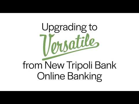 Upgrading to Versatile from New Tripoli Bank Online Banking