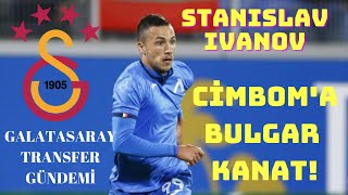 Galatasarayın Transfer Gündeminde Olan Stanıslav Ivanov Kimdir? Onyekuru Gibi Katkı Verebilir Mi?