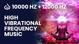 10000 Hz + 12000 Hz Frequency: High Vibrational Frequency for Healing