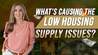 What s Causing the Low Housing Supply Issues?