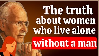 The truth about women who LIVE ALONE without a man | Carl Jung