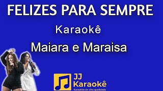 Felizes para sempre - Maiara e Maraisa - Karaokê