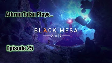 Black Mesa: Xen (Episode 25) - That