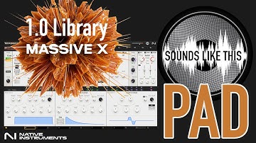 NI MASSIVE X 1.0 Library |  PAD Sounds Like This