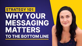 Why Your Messaging Strategy Matters to the Bottom Line