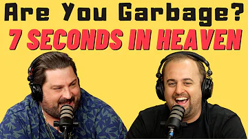 Are You Garbage Comedy Podcast: 7 Seconds in Heaven w/ Kippy & Foley
