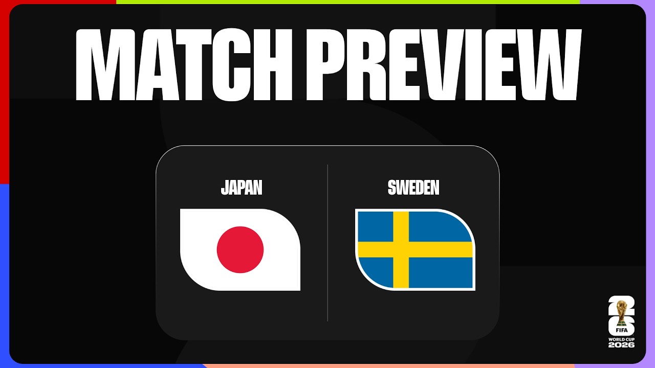 Match Preview: Japan vs Sweden | FIFA World Cup 2026™ - YouTube