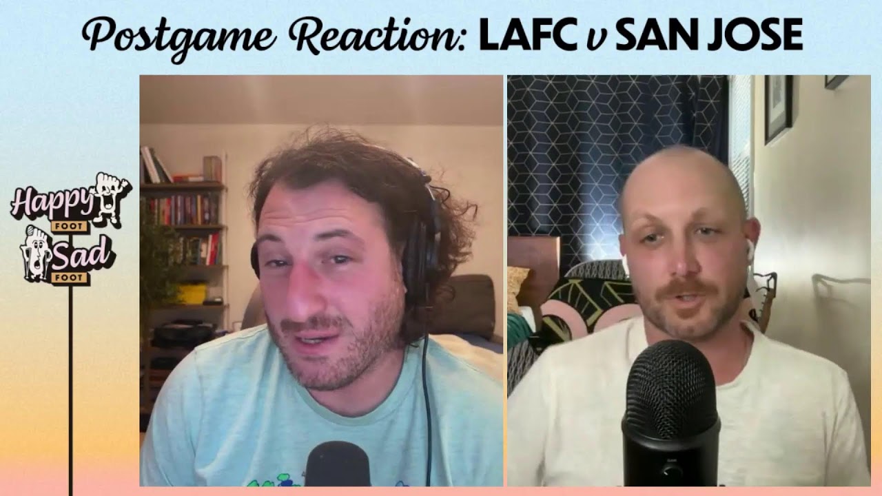 POSTGAME POD: LAFC v. San Jose (But We Played Like They Were Miami And We Were San Jose)