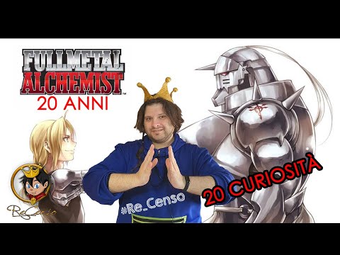 @Re_Censo #429 FULLMETAL ALCHEMIST - SPECIALE 20 anni e 20 curiosità! *attenzione spoiler*