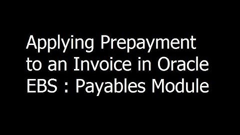 026 - Applying Prepayment to an Invoice in Oracle EBS : Payables Module