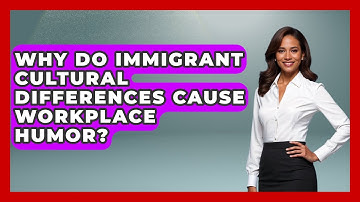 Why Do Immigrant Cultural Differences Cause Workplace Humor? - Immigrant Job Answers