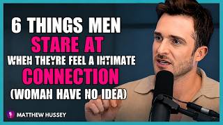 6 Things Men Stare At When Theyre Feel a Intimate Connection (Woman Have No Idea)