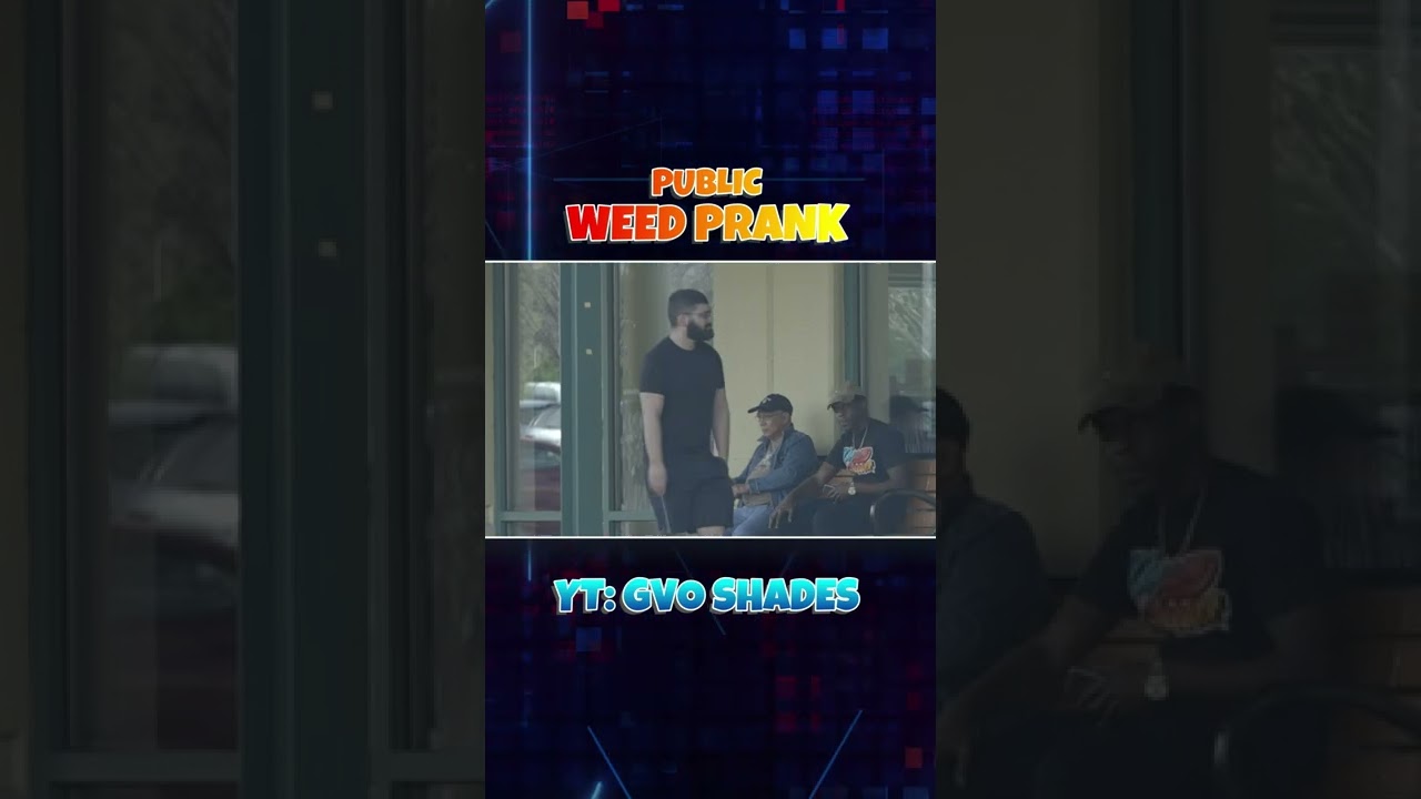 SHADES DID A WEED PRANK 