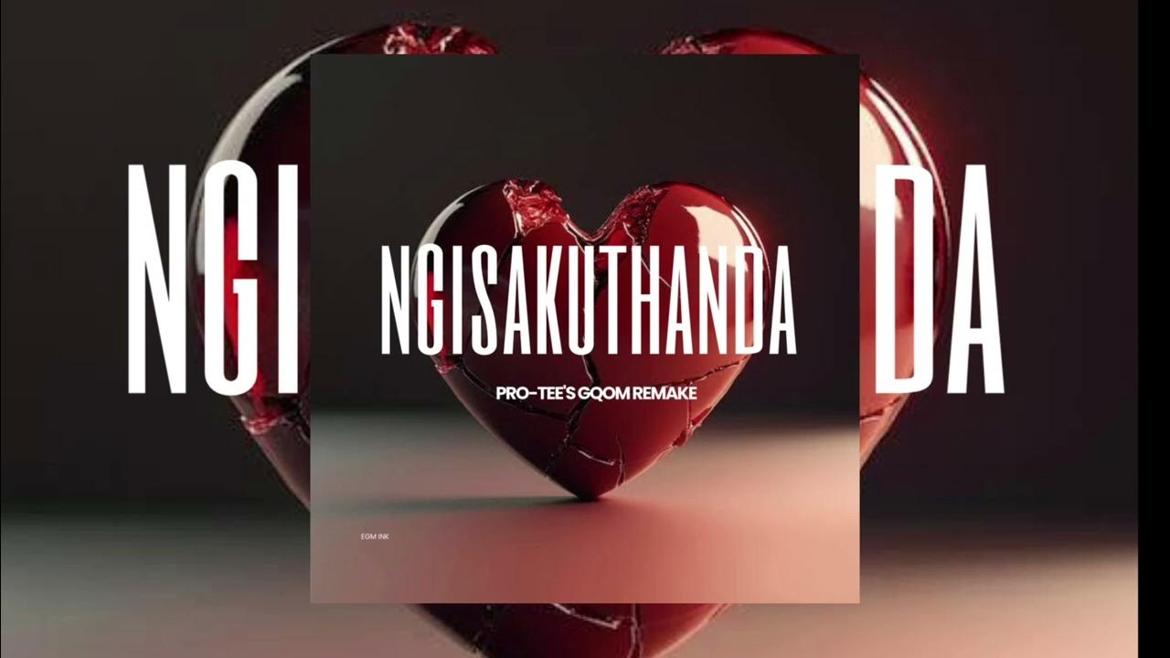 Zee Nxumalo - Ngisakuthanda(Pro-Tee's 2025 Gqom Remake) Zee Nxumalo - Ngisakuthanda(Pro-Tee's 2025 Gqom Remake)