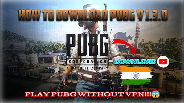 HOW TO DOWNLOAD PUBG mobile 1.3.0 global and play without VPN || 100% working trick...