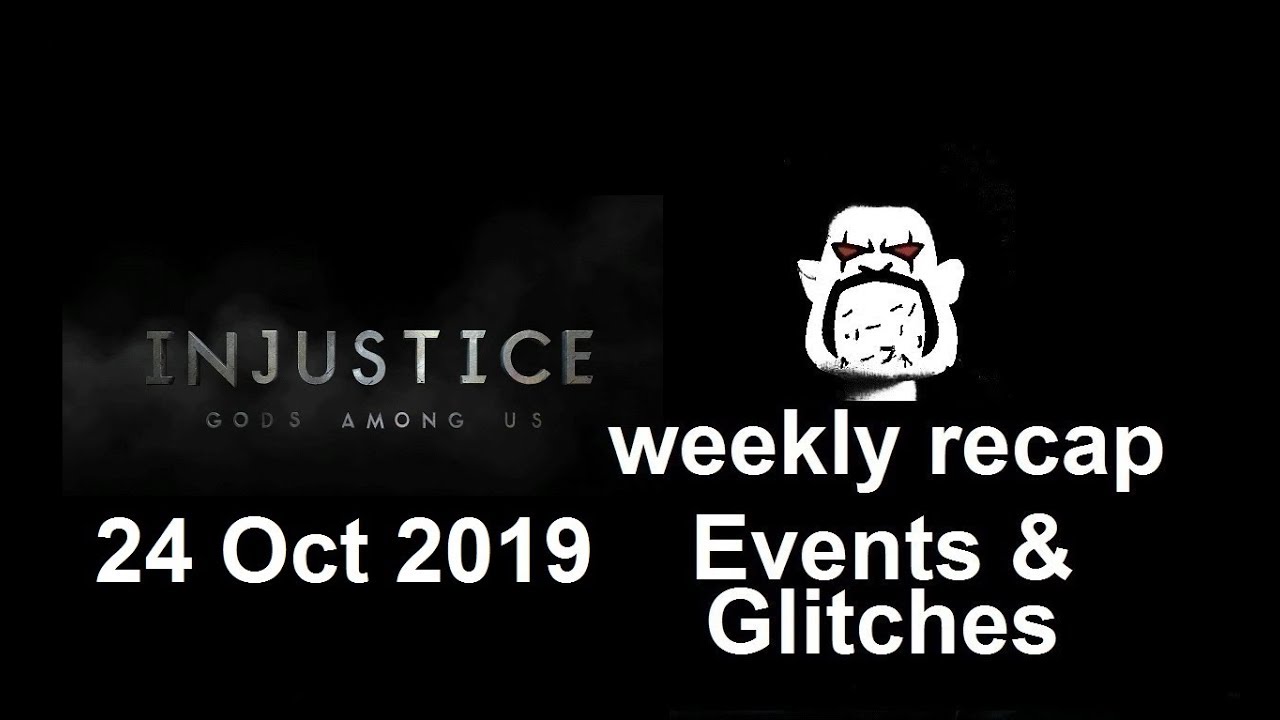 Injustice Mobile: 24 Oct 2019  Weekly Recap of Events and (Android) Glitches
