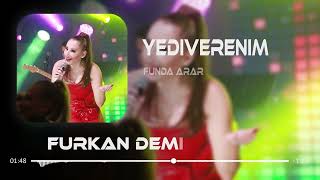 Funda Arar - Yediverenim ( Furkan Demir Remix ) Ah Yararsızım Ayarsızım