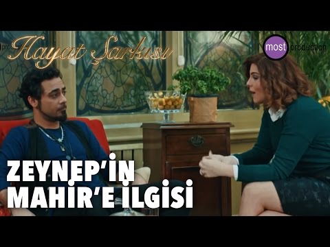 Hayat Şarkısı - Zeynep'in Mahir'e İlgisi