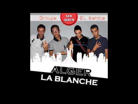 Groupe El Bahdja " Alger La Blanche " 7/7 New Album 2014